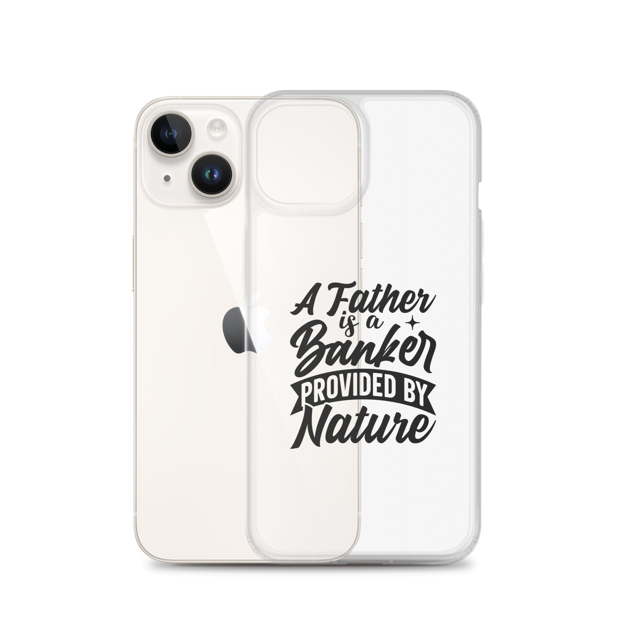 A Father Is A Banker Provided By Nature Clear Case for iPhone®