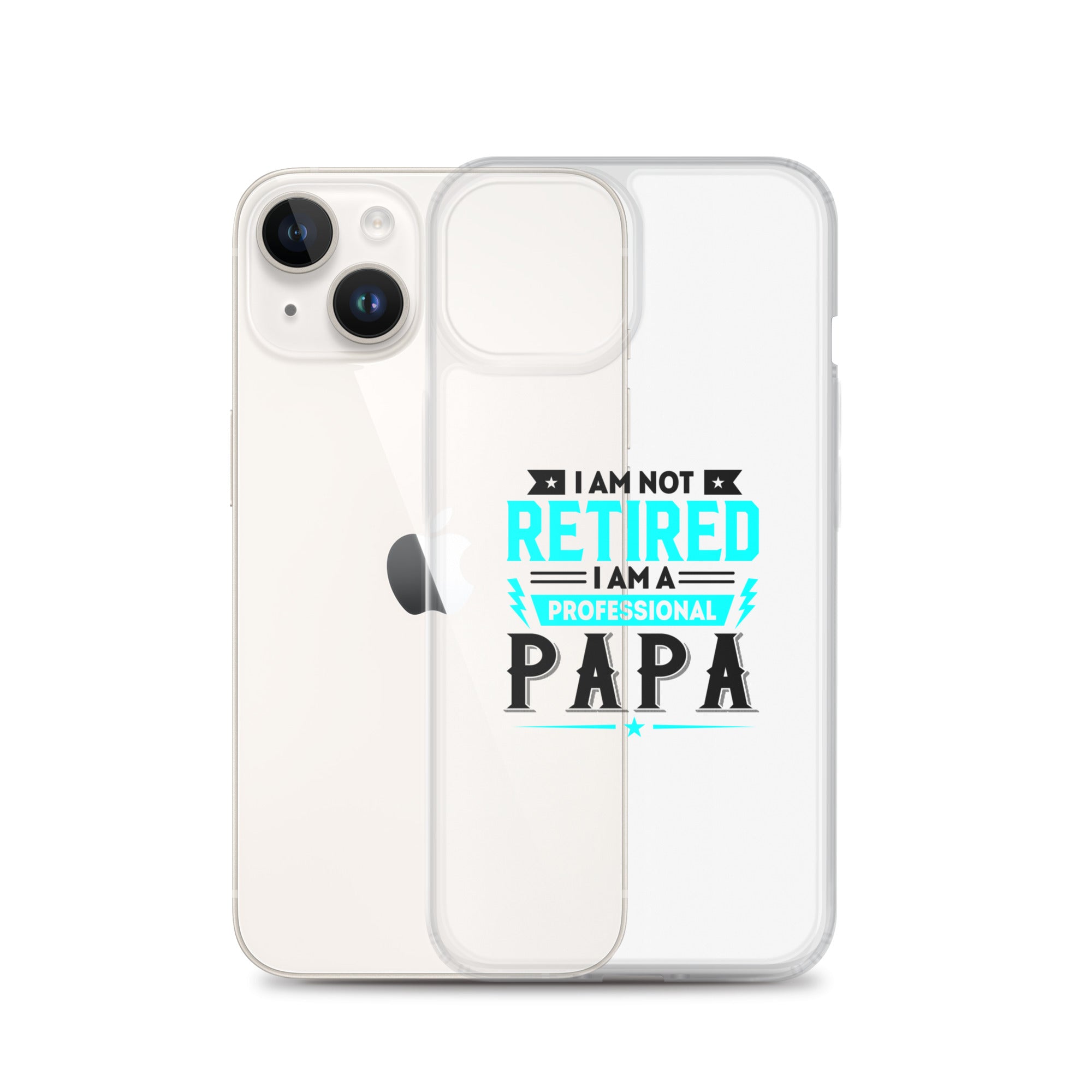 I Am Not Retired I Am A Professional Dad Clear Case for iPhone®