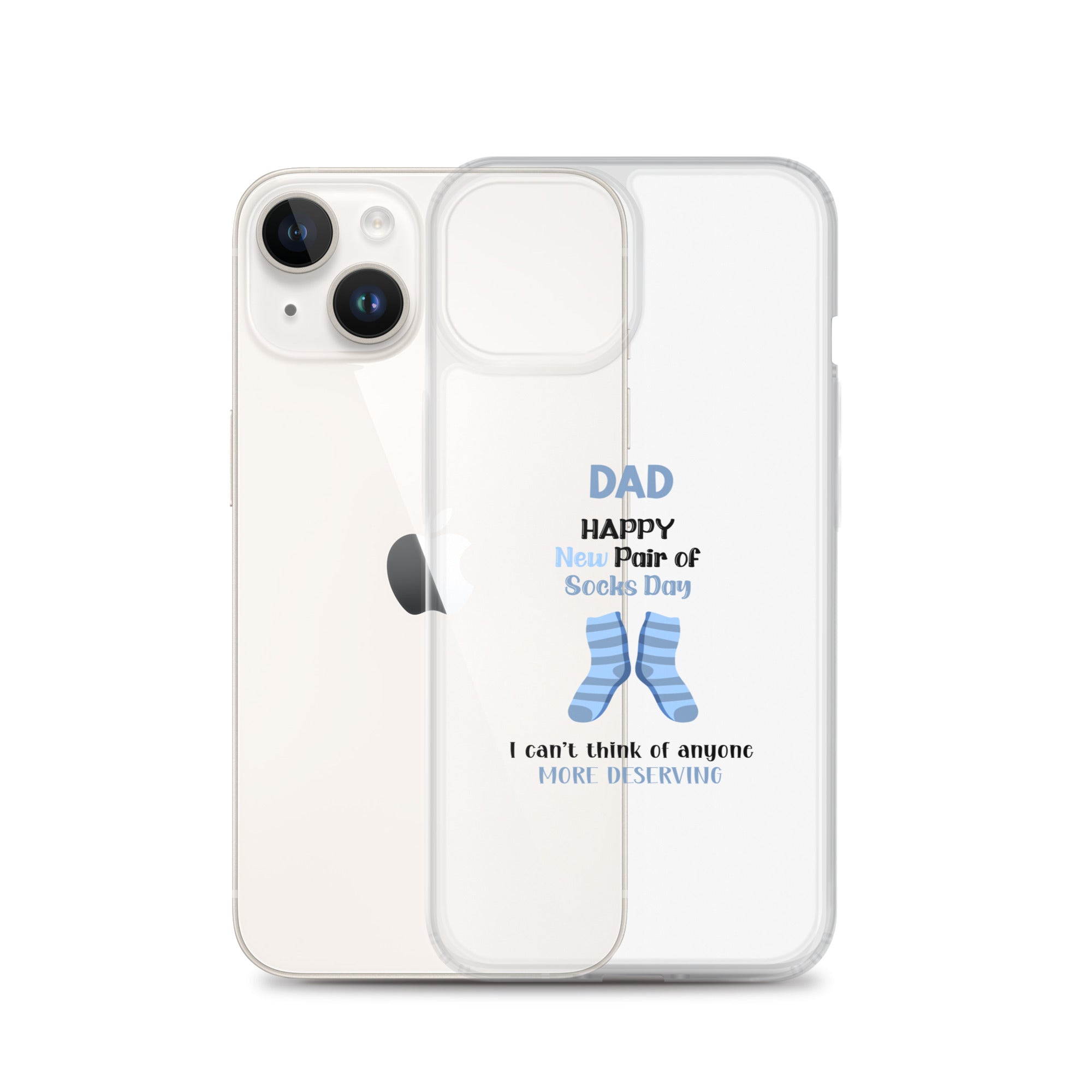 Dad Happy New Pair Of Socks Day I Can't Think Of Anyone More Deserving Clear Case for iPhone®