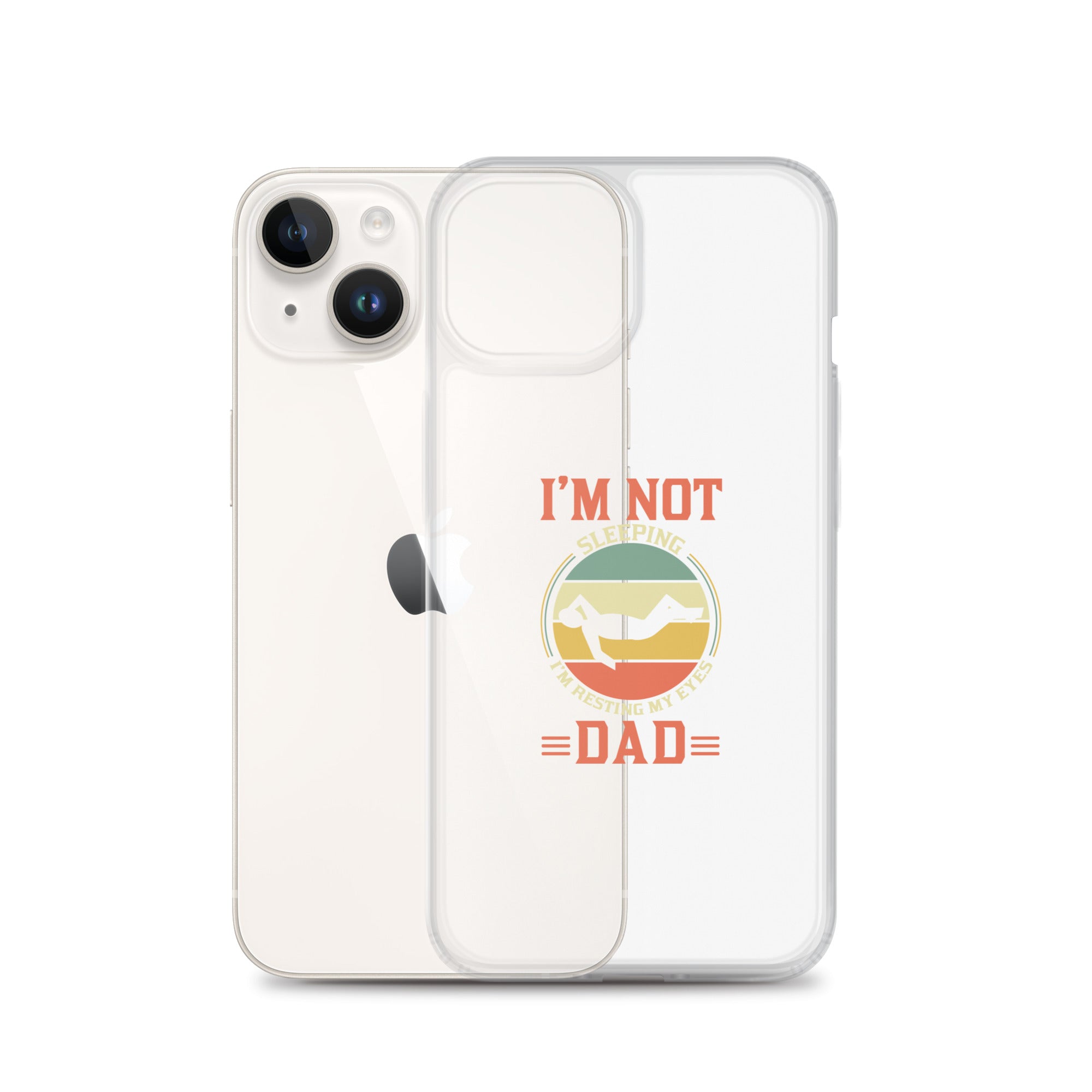 Im Not Sleeping Im Resting My Eyes Dad Clear Case for iPhone®