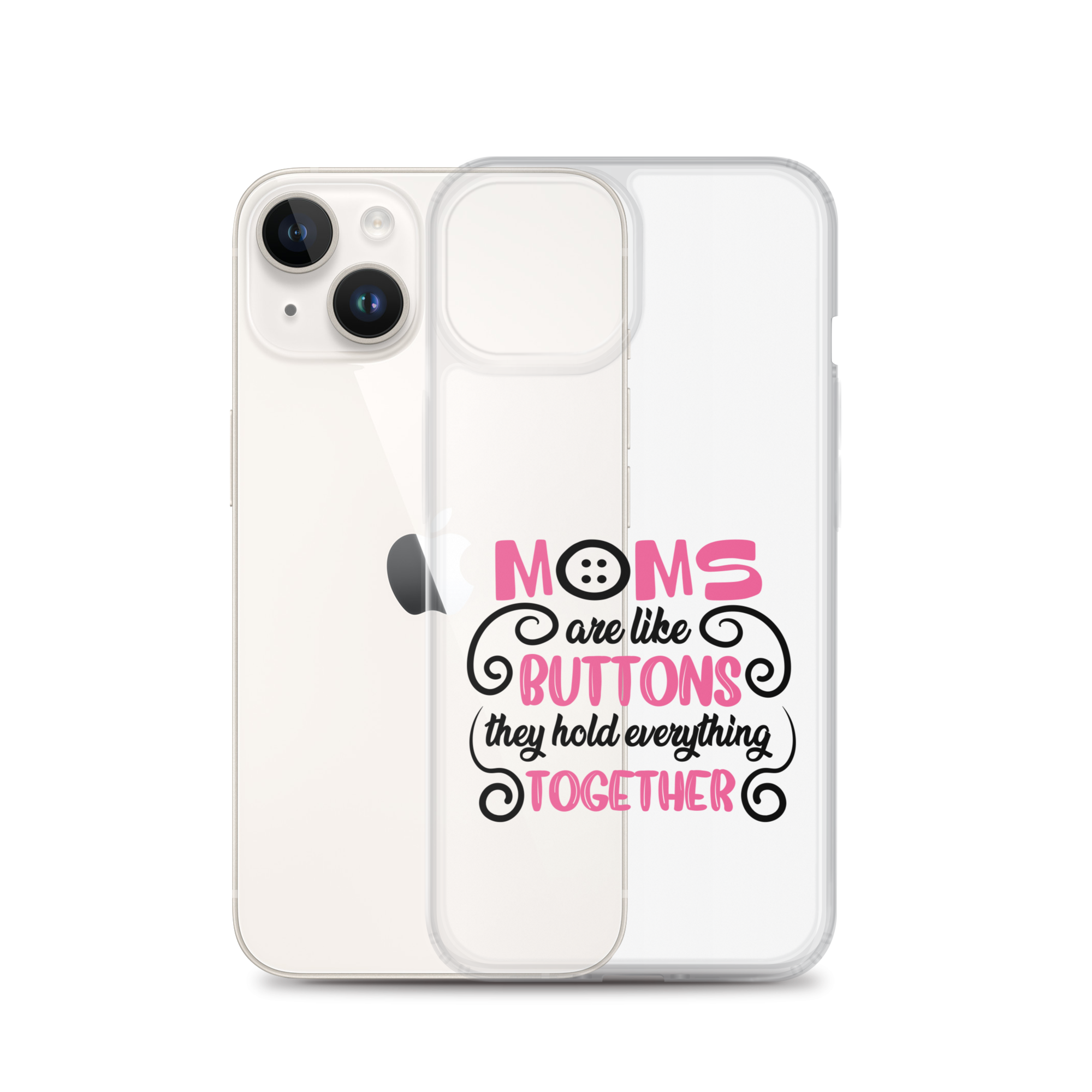 Moms Are Like Buttons They Hold Everything Together Clear Case for iPhone®