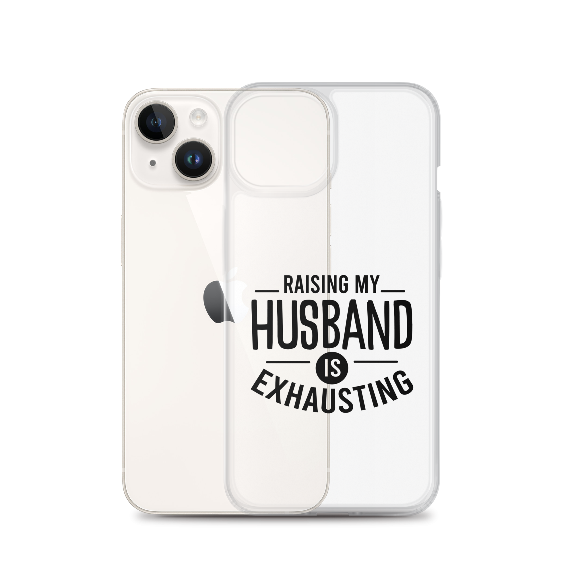 Raising My Husband Is Exhausting Clear Case for iPhone®