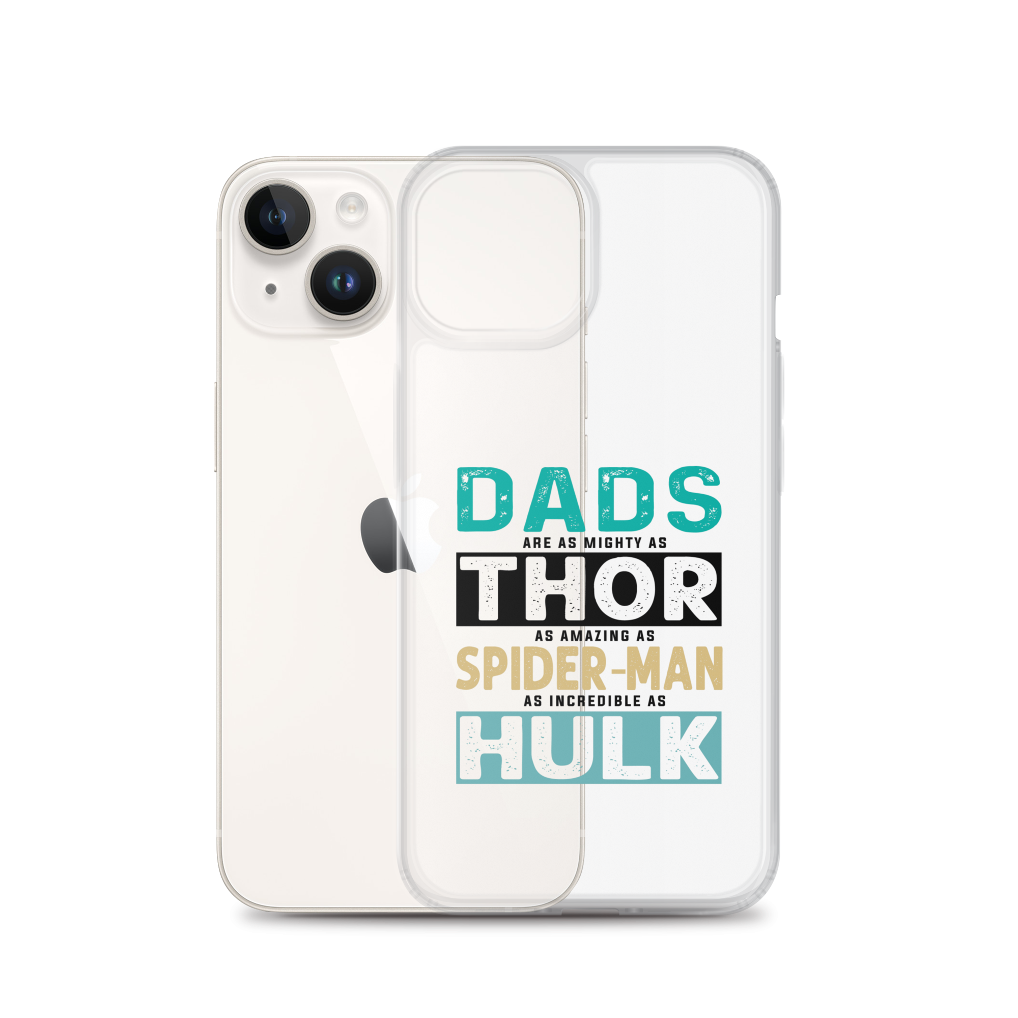 Dads Are As Mighty As Thor, As Amazing As Spider-Man, As Incredible As Hulk Clear Case for iPhone®