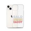 Bald And Handsome Just Like My Daddy Clear Case for iPhone®