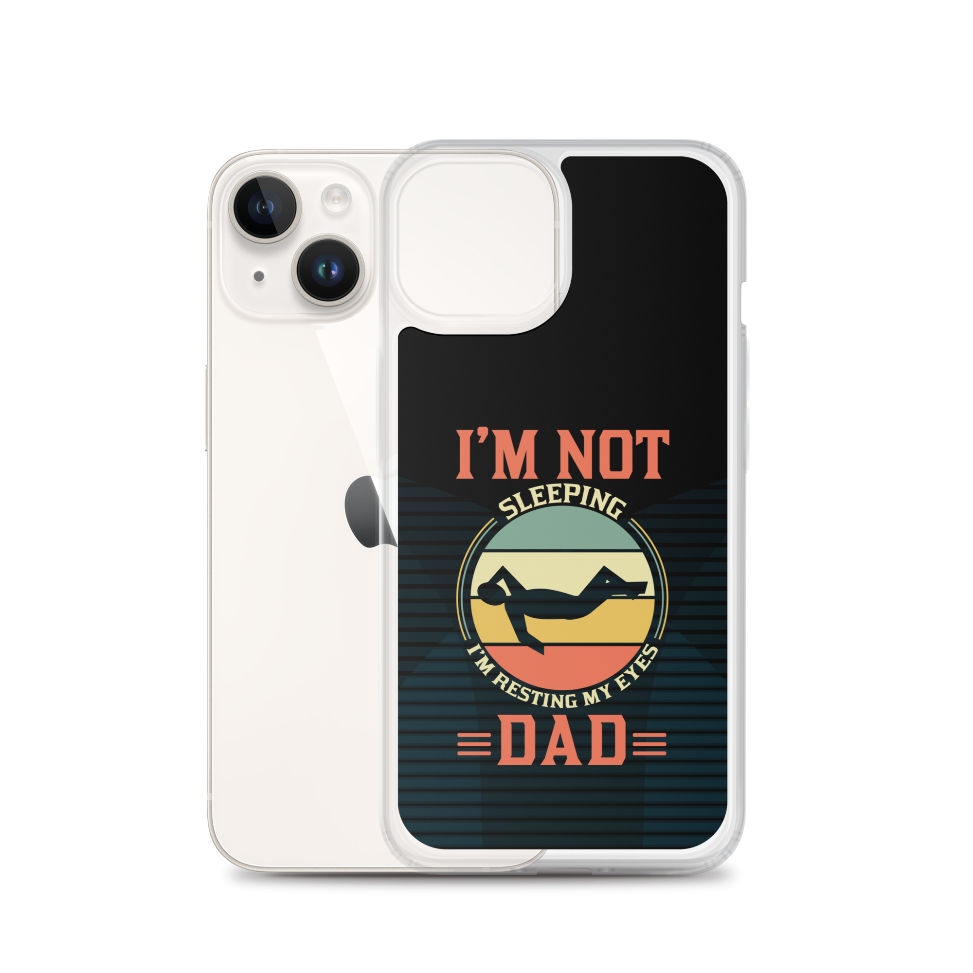 I'm Not Sleeping, I'm Resting My Eyes, Dad Clear Case for iPhone®