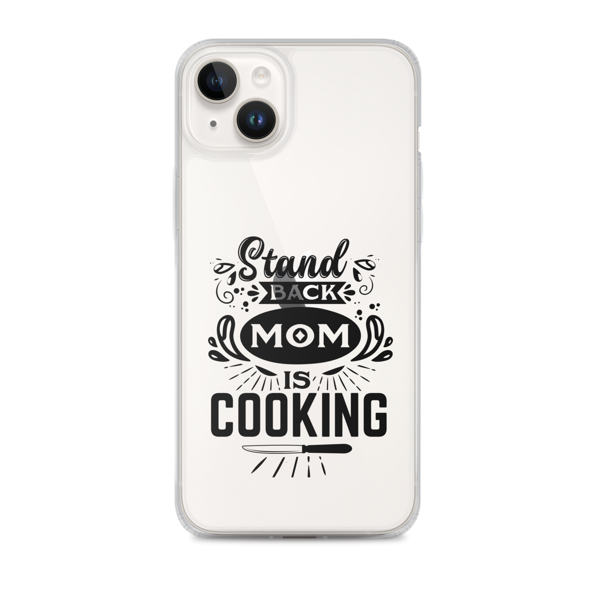 Stand Back Mom Is Cooking Clear Case for iPhone®