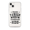 Proud Father Of A Few Dumbass Kids Clear Case for iPhone®