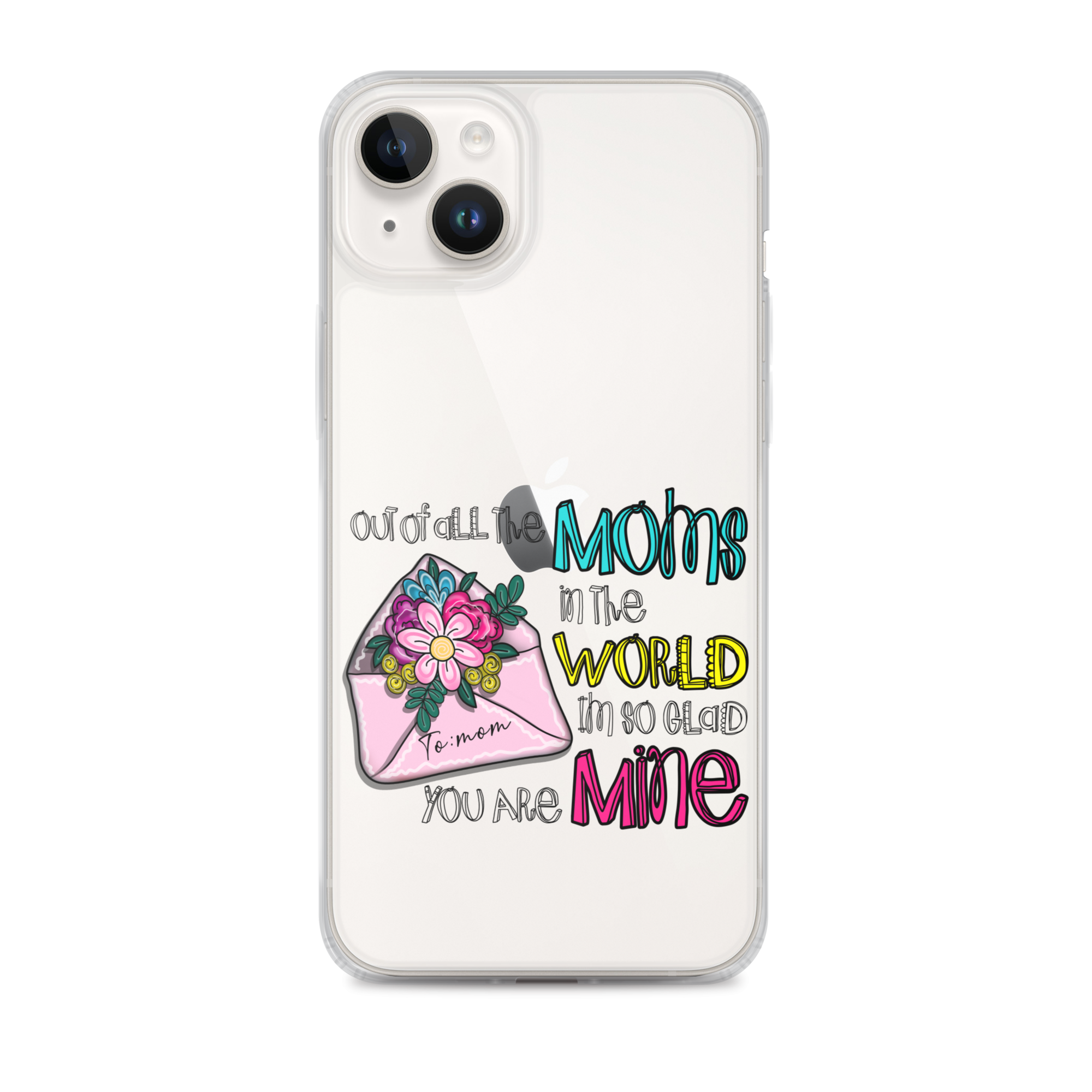 Out Of All Moms In The World I'm So Glad You Are Mine Clear Case for iPhone®