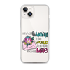 Out Of All Moms In The World I'm So Glad You Are Mine Clear Case for iPhone®