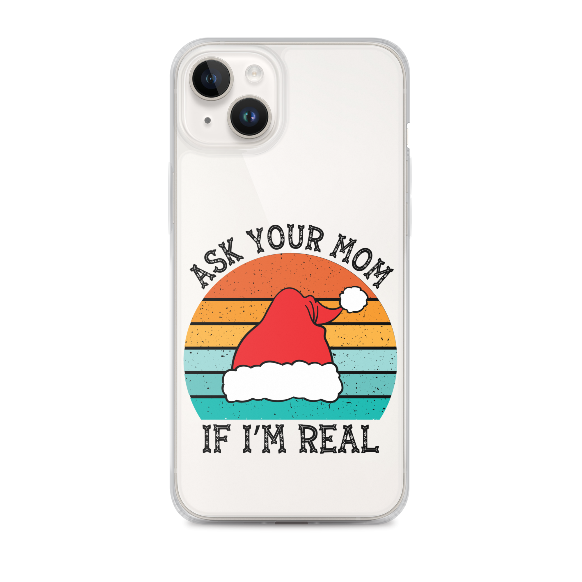 Ask Your Mom If I'm Real Clear Case for iPhone®