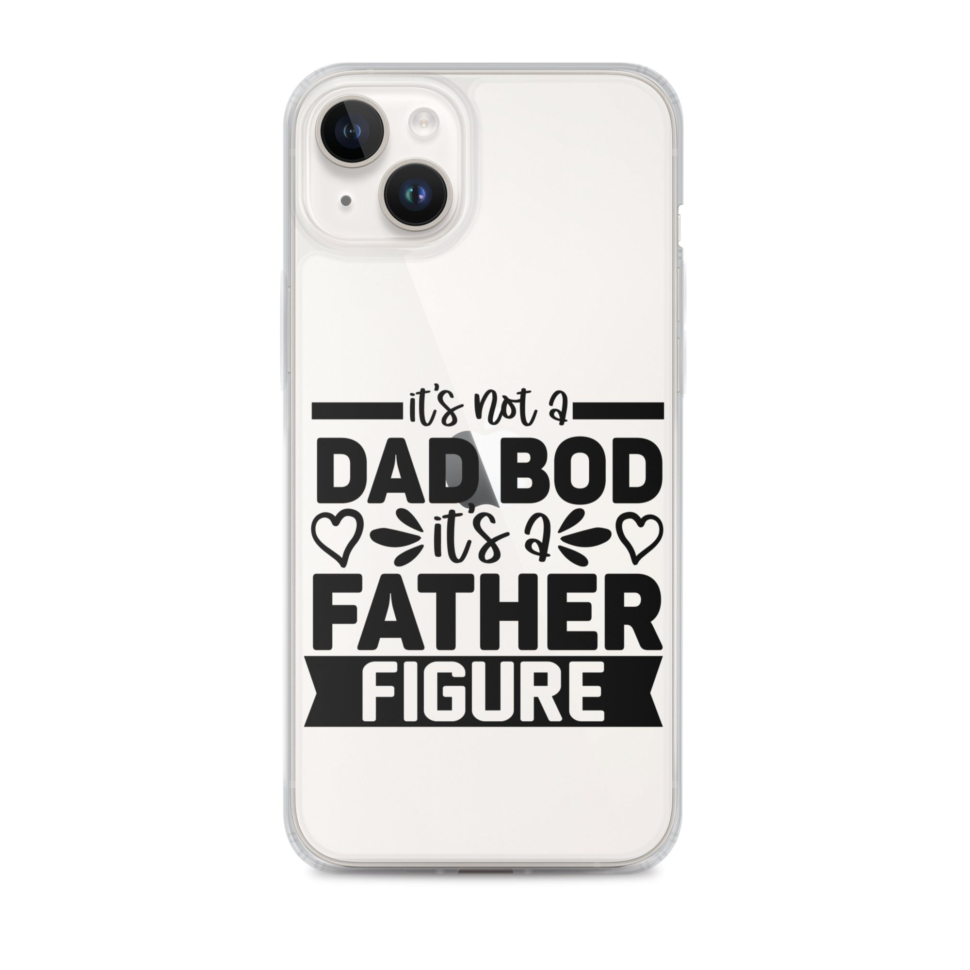 It's Not A Dad Bod It's A Father Figure Clear Case for iPhone®