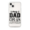 My Dad Can Fix Anything Clear Case for iPhone®