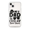 My Dad Is Cooler Than Yours Clear Case for iPhone®