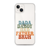 Dada Daddy Dad Father Bruh Clear Case for iPhone®