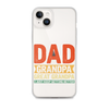 Dad Grandpa Great Grandpa I Just Keep Getting Better Clear Case for iPhone®