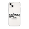 Dad Joke Loading... Please Wait Clear Case for iPhone®