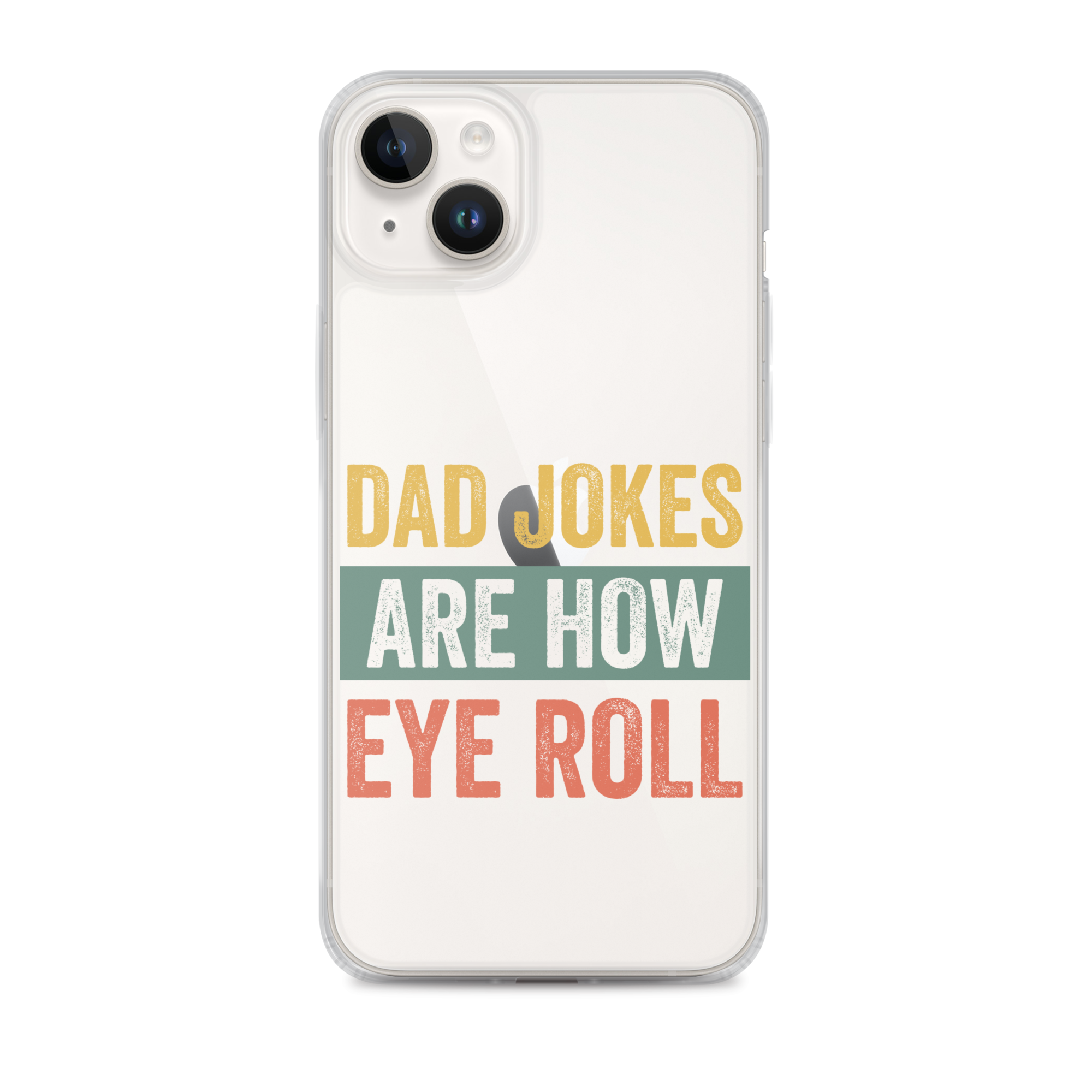 Dad Jokes Are How Eye Roll Clear Case for iPhone®