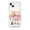 Dad's Camping T-Shirt Clear Case for iPhone®