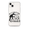 If I Can't Fix It We're All Screwed Clear Case for iPhone®