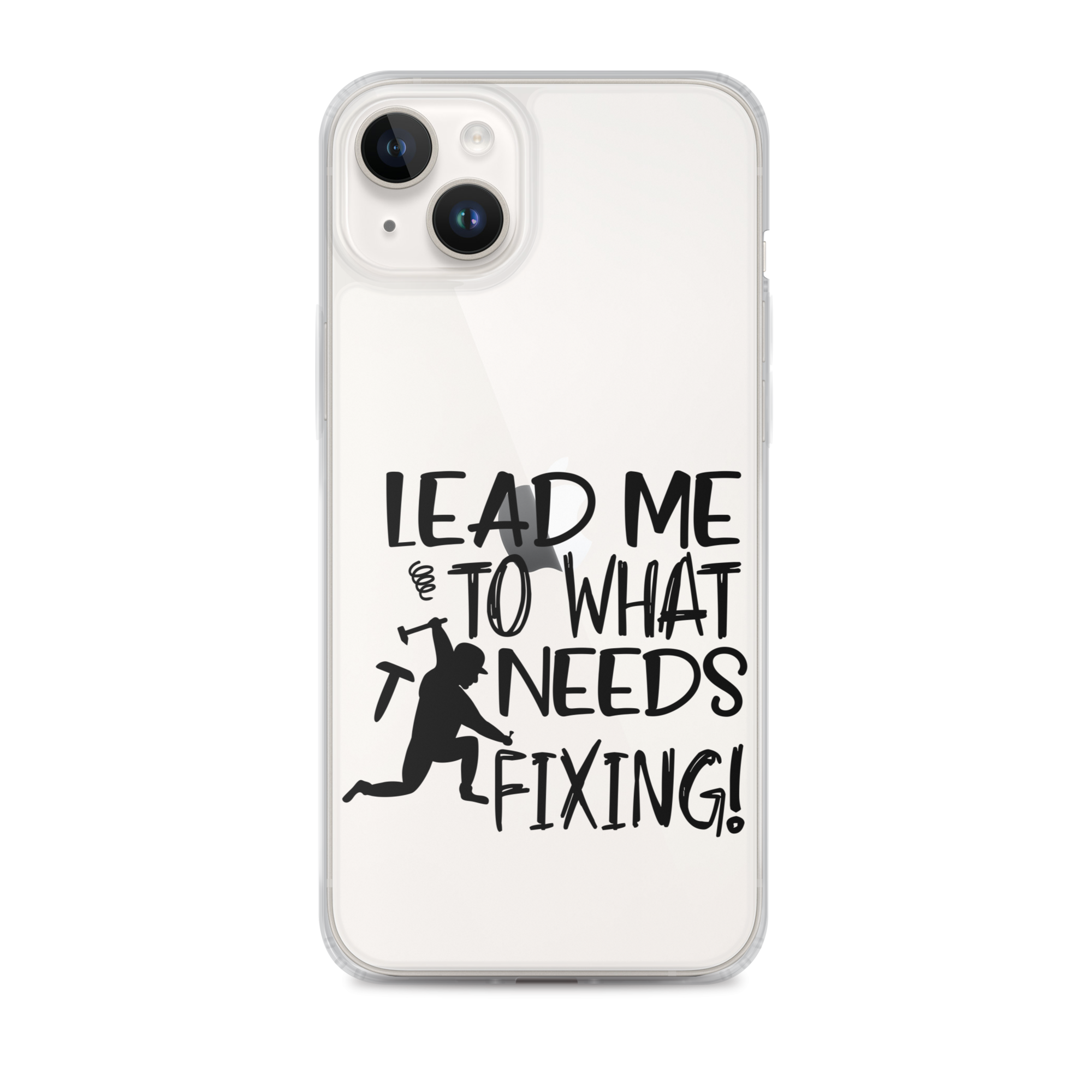 Lead Me To What Needs Fixing! Clear Case for iPhone®