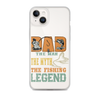 Dad The Man The Myth The Fishing Legend Clear Case for iPhone®