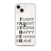 Funny Patient Strong Happy Devoted Brave Clear Case for iPhone®