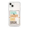 Dada. Daddy. Dad. Bruh. Clear Case for iPhone®