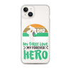 Dad My First Love My Forever Hero Clear Case for iPhone®