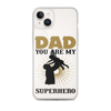 Dad You Are My Superhero Clear Case for iPhone®