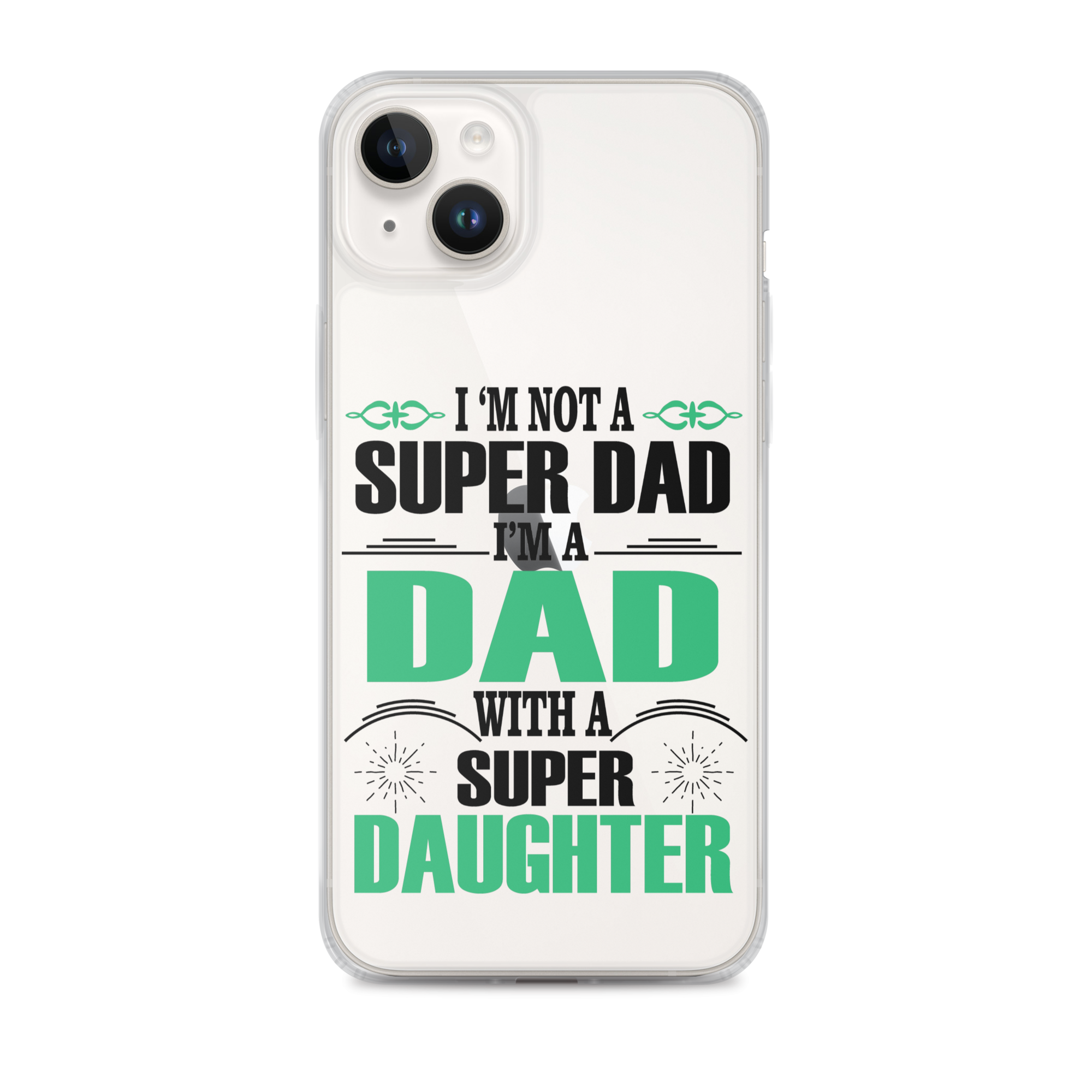 I'm Not A Super Dad I'm A Dad With A Super Daughter Clear Case for iPhone®