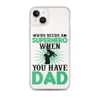 Who Needs A Superhero When You Have Dad Clear Case for iPhone®