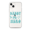 Daddy Is My Hero Clear Case for iPhone®