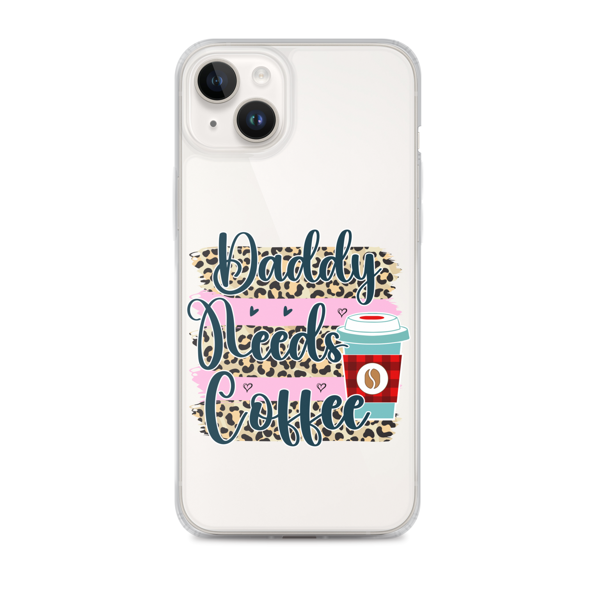 Daddy Needs Coffee Clear Case for iPhone®