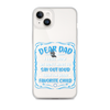 Dear Dad I Love How We Don't Have To Say Out Loud That I'm Your Favorite Child Clear Case for iPhone®