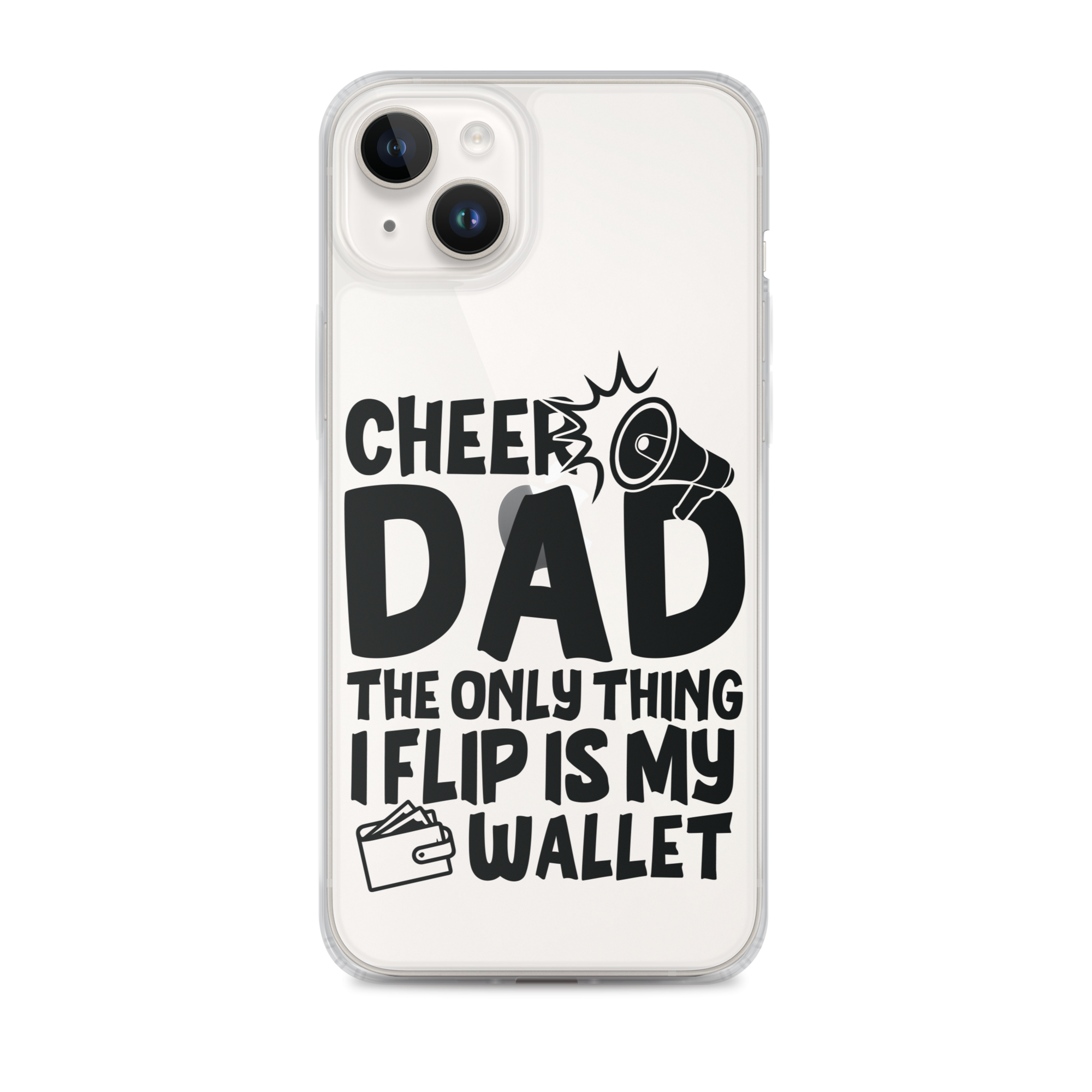 Cheer Dad Th Only Thing I Flip Is My Wallet Clear Case for iPhone®