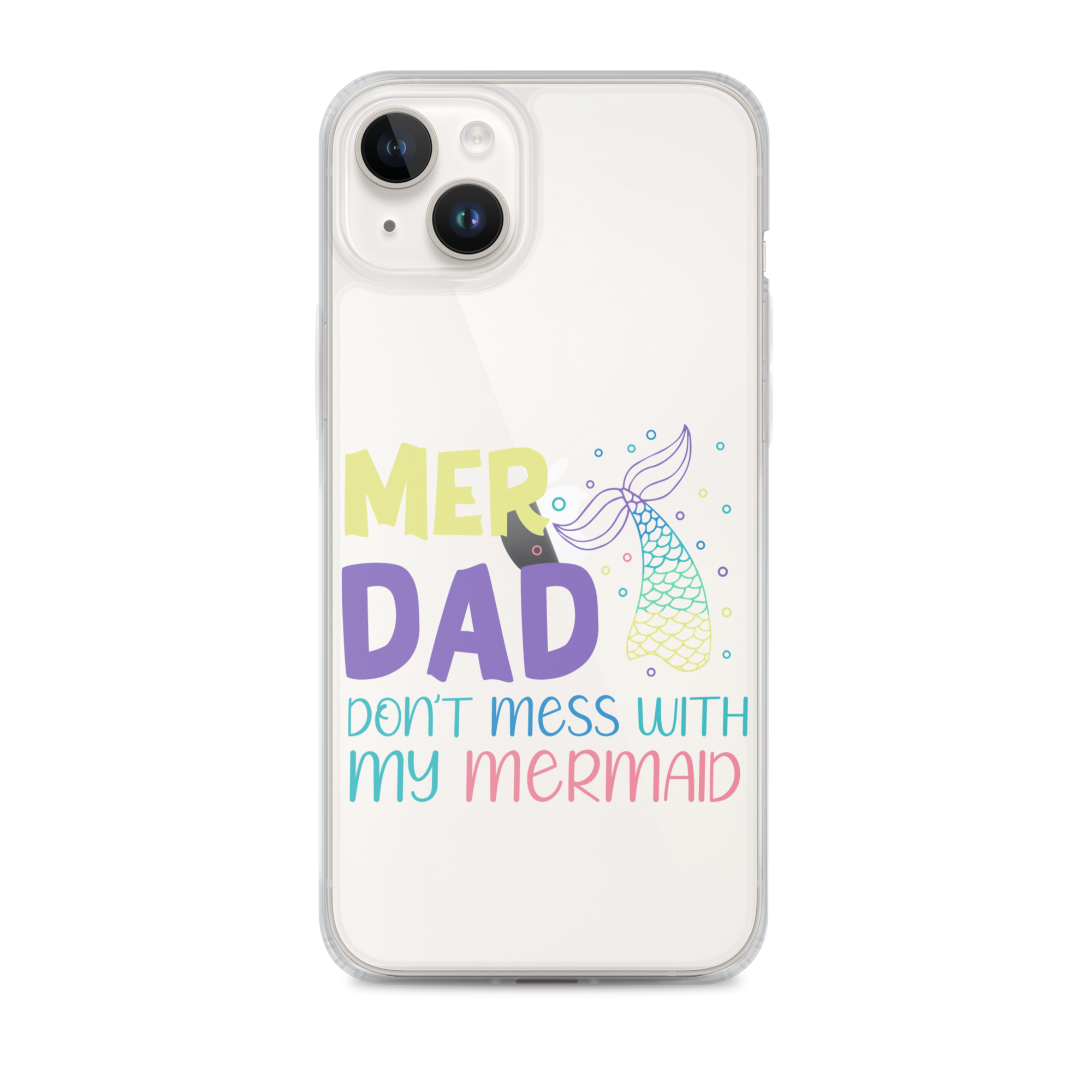 Mer Dad Don't Mess With My Mermaid Clear Case for iPhone®