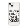 I Teach My Kid To Hit And Steal Clear Case for iPhone®