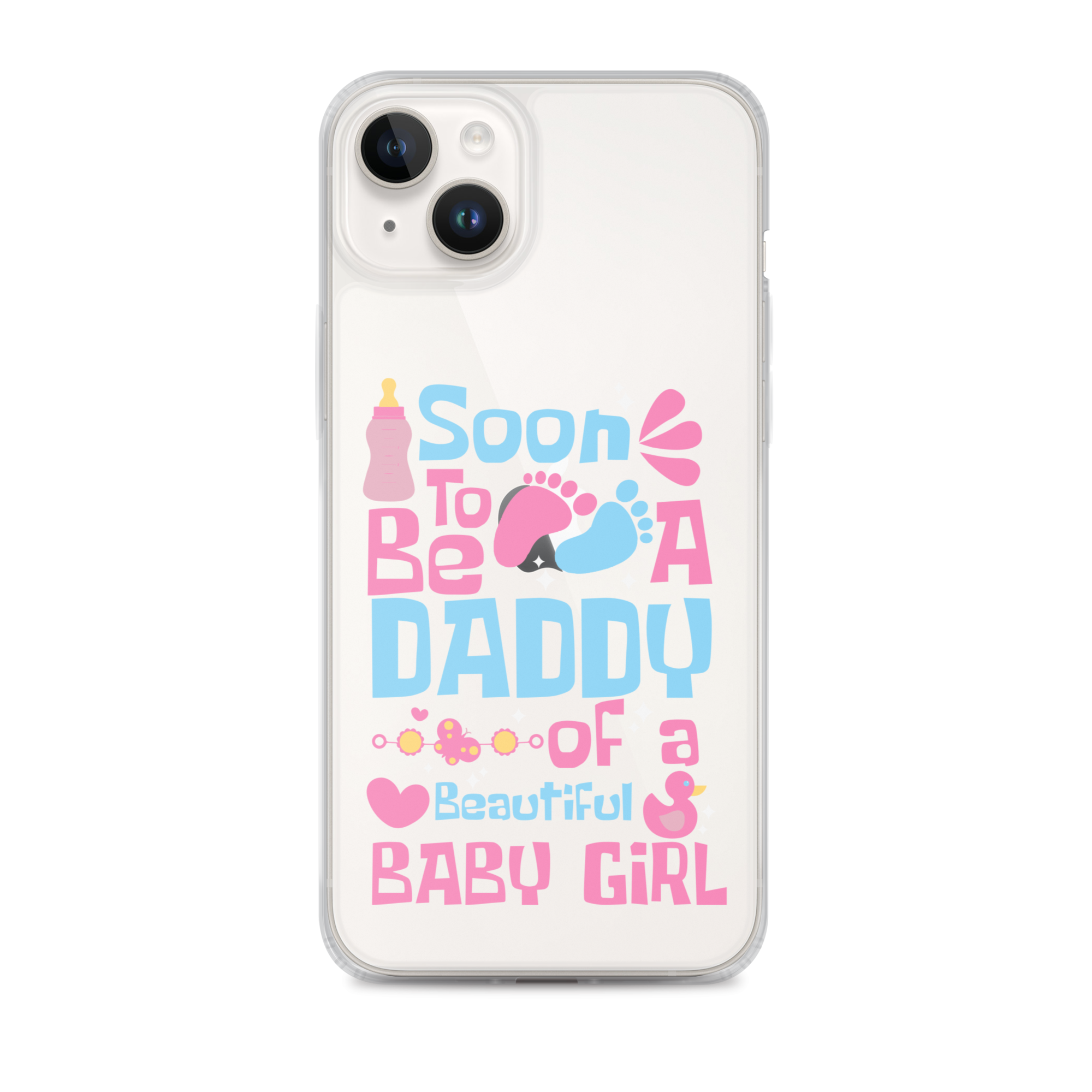 Soon To Be A Daddy Of A Beautiful Baby Girl Clear Case for iPhone®