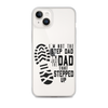 I'm Not The Step Dad I'm Just The Dad That Stepped Up Clear Case for iPhone®