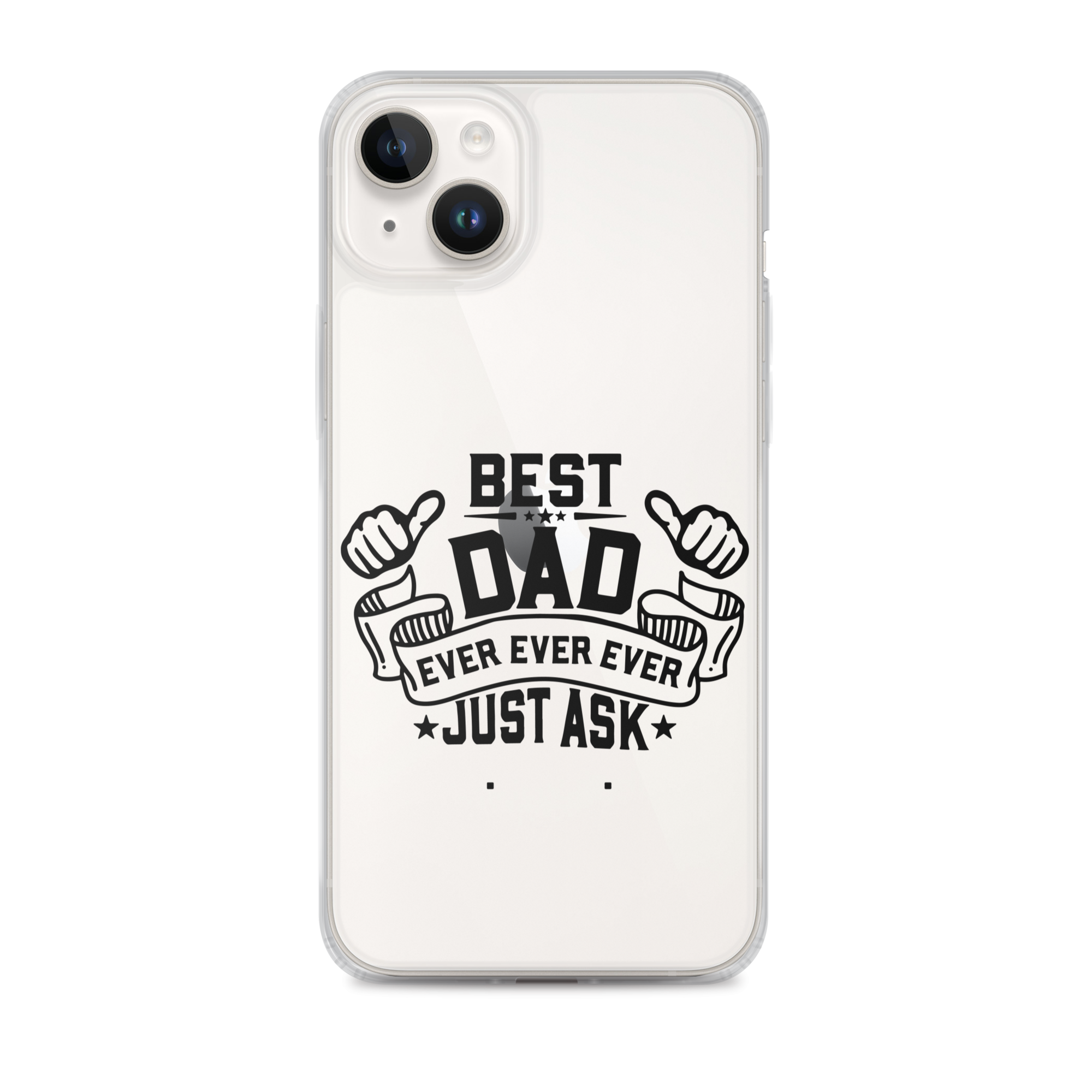 Best Dad Ever Ever Ever Just Ask Clear Case for iPhone®