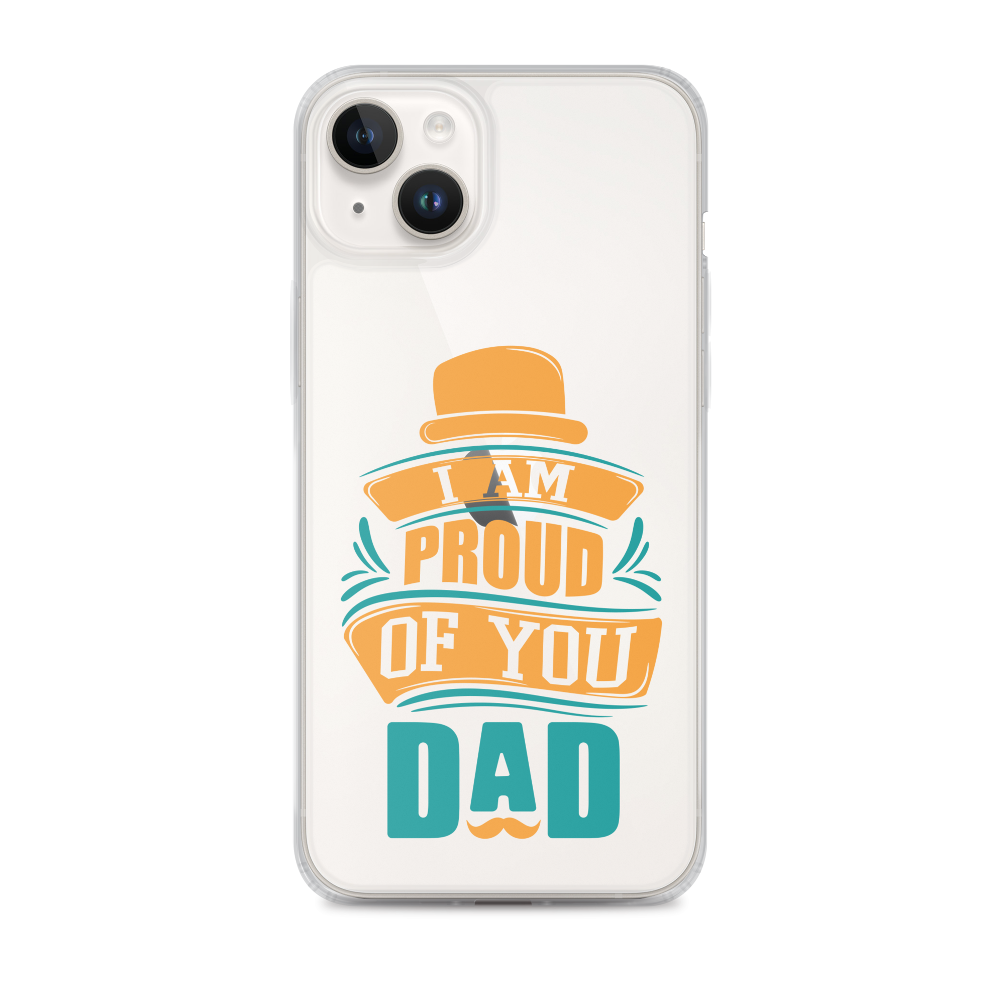 I Am Proud Of You Dad Clear Case for iPhone®