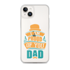 I Am Proud Of You Dad Clear Case for iPhone®