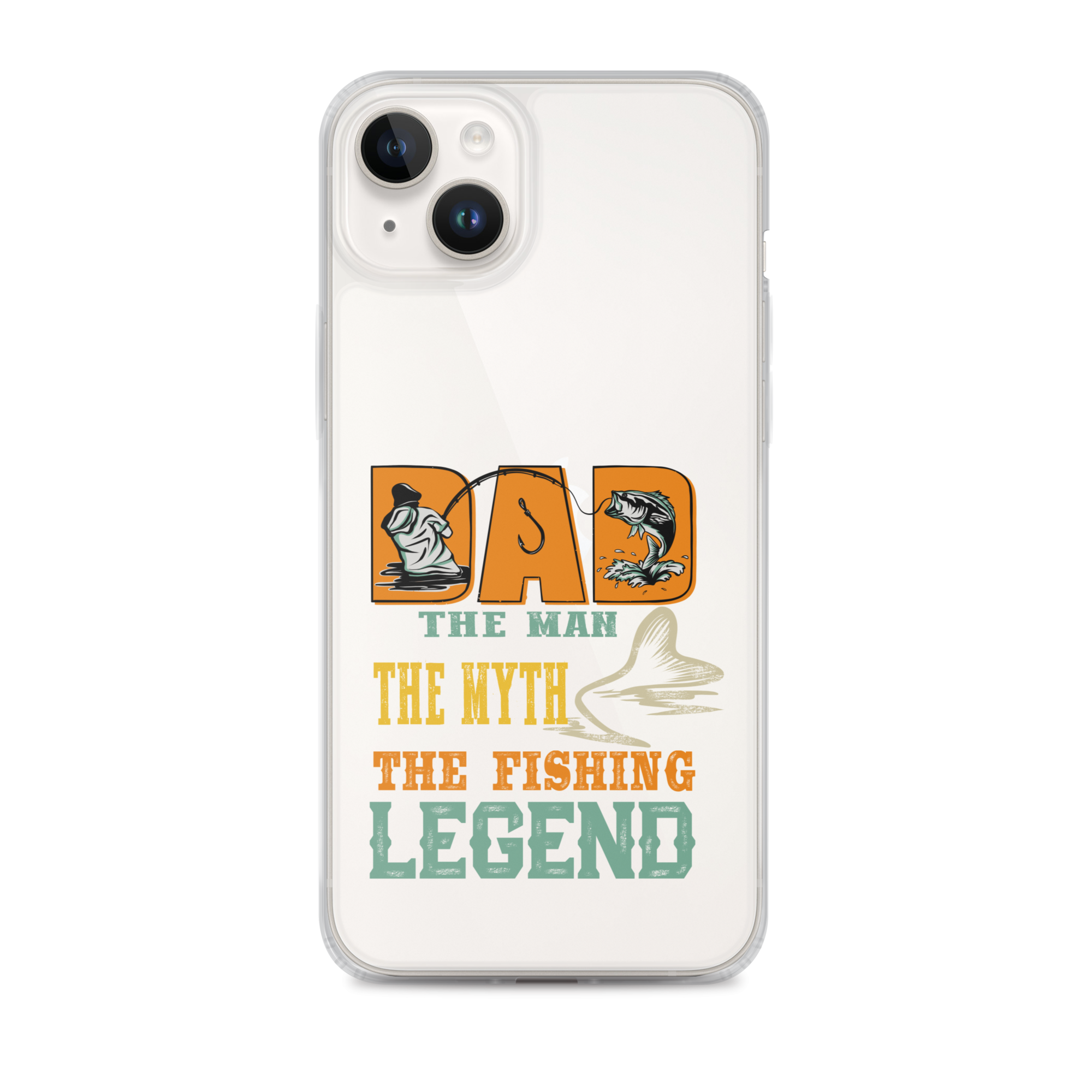 Dad The Man The Myth The Fishing Legend Clear Case for iPhone®