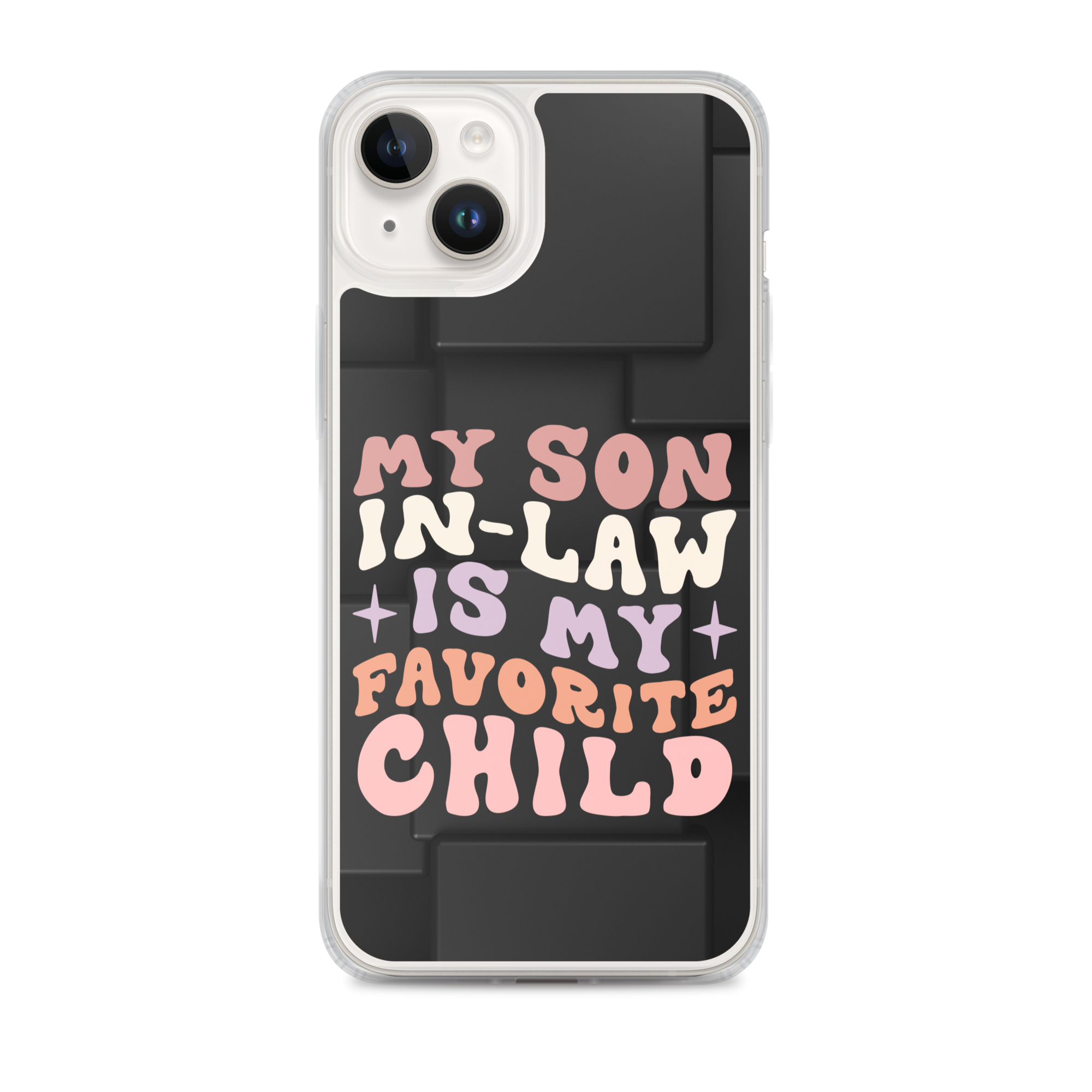 My Son-In-Law Is My Favorite Child Clear Case for iPhone®