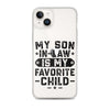 My Son-In-Law Is My Favorite Child Clear Case for iPhone®