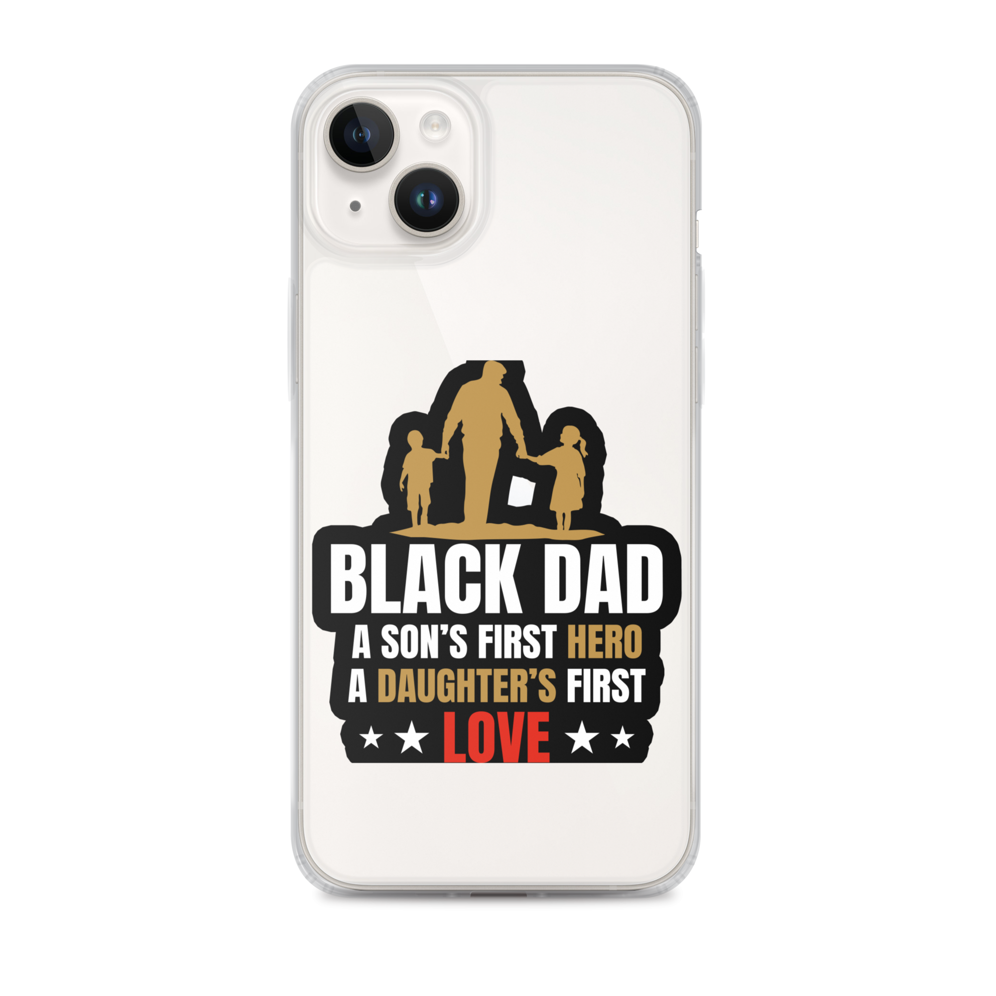 Black Dad A Son's First Hero A Daughter's First Love Clear Case for iPhone®