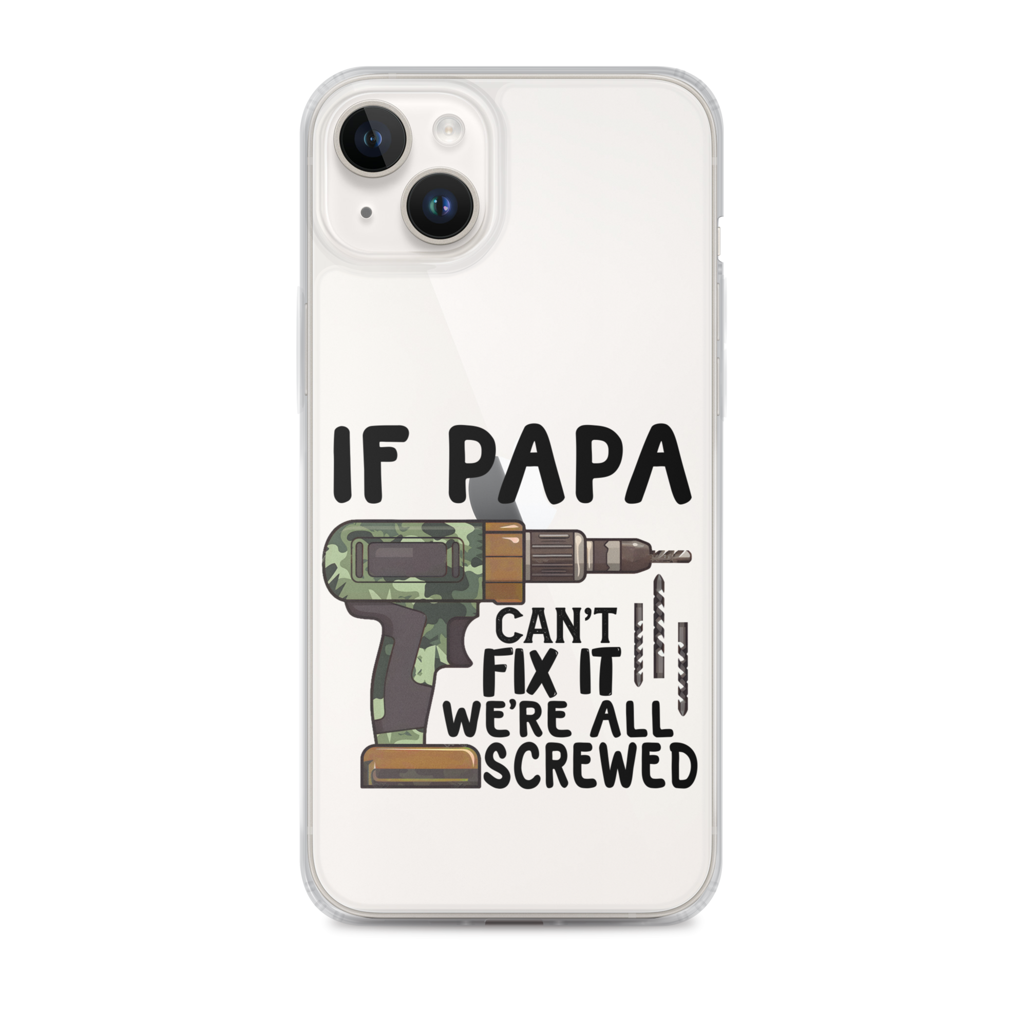 If Papa Can't Fix It We're All Screwed Clear Case for iPhone®