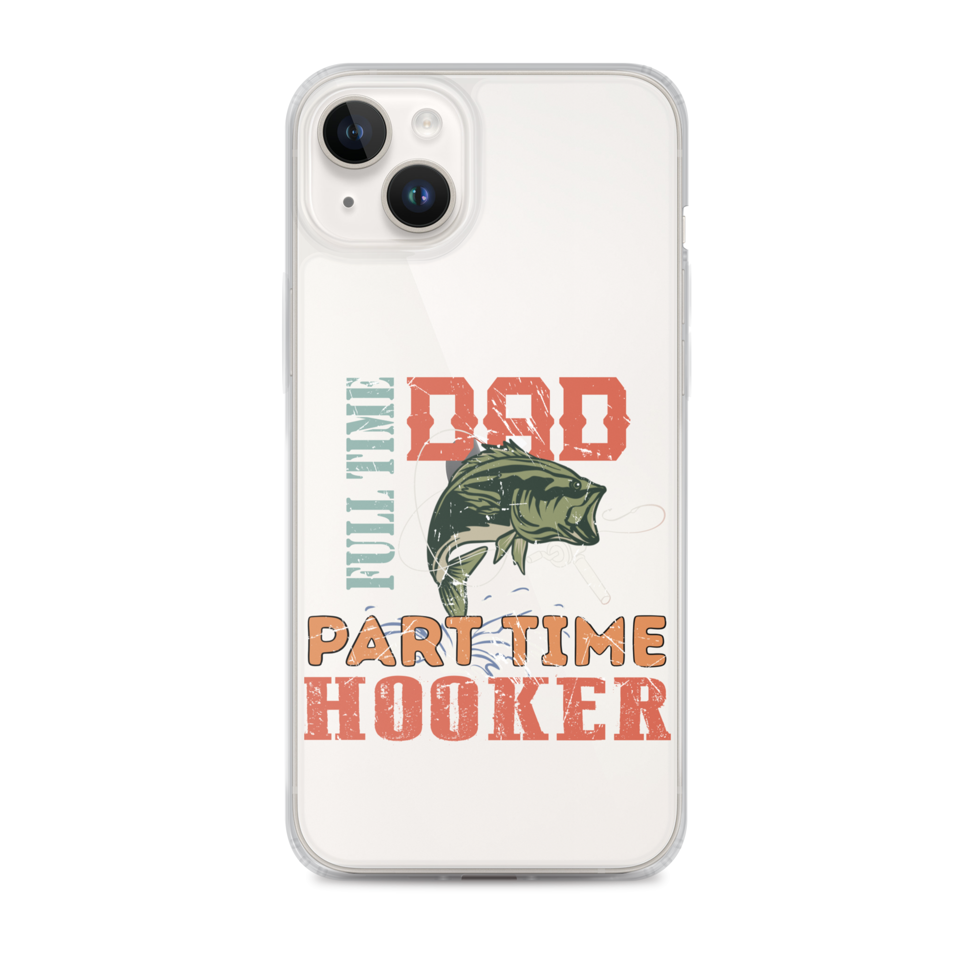 Dad Full Time Part Time Hooker Clear Case for iPhone®