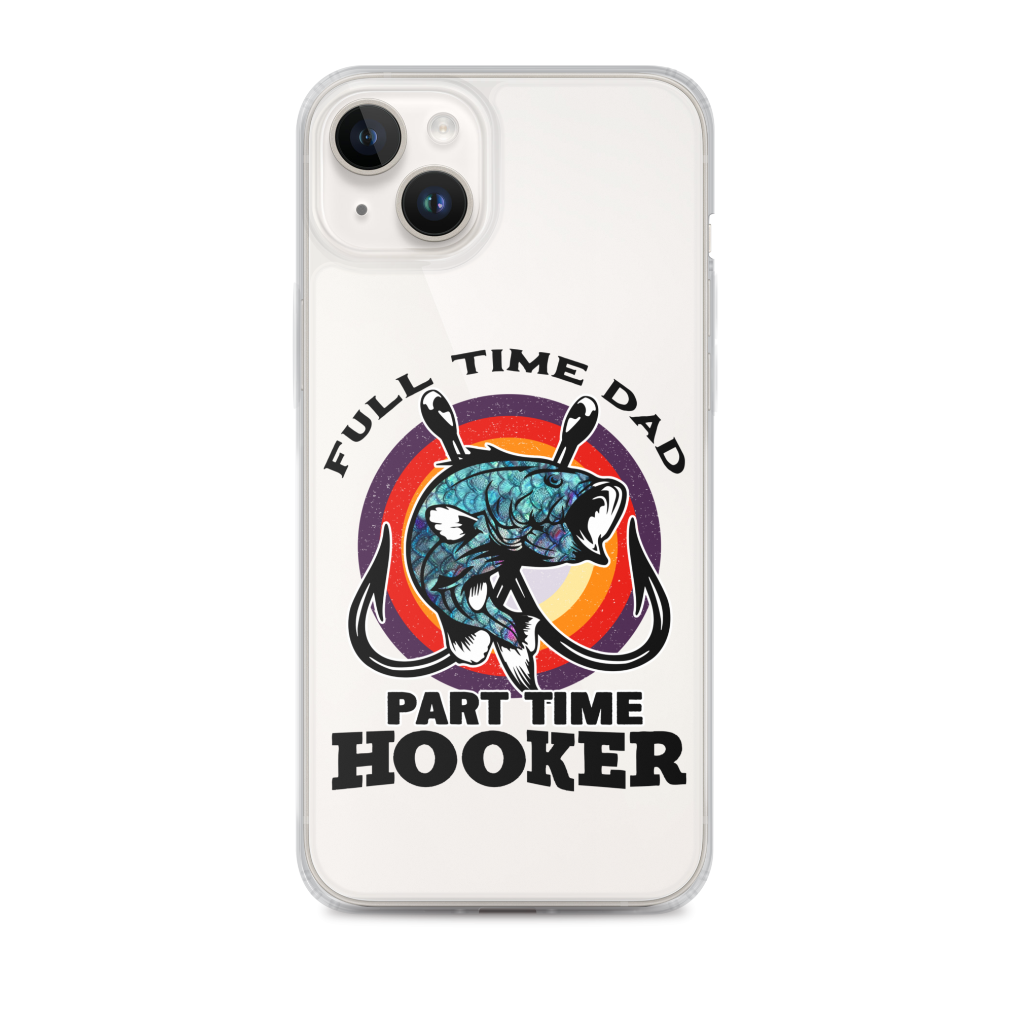 Full Time Dad Part Time Hooker Clear Case for iPhone®