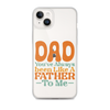 Dad You've Always Been Like A Father To Me Clear Case for iPhone®